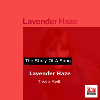 story of a song - Lavender Haze - Taylor Swift