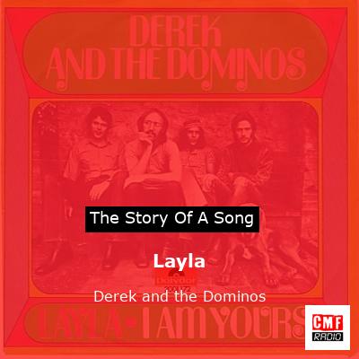 story of a song - Layla - Derek and the Dominos