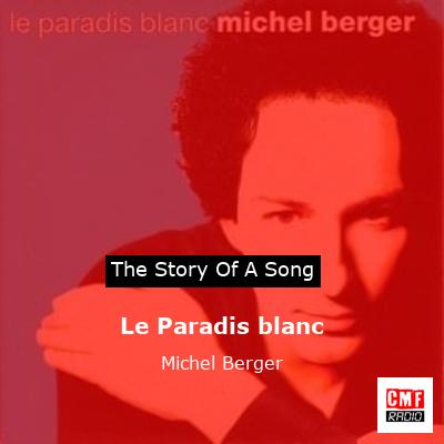 Le Paradis blanc  – Michel Berger
