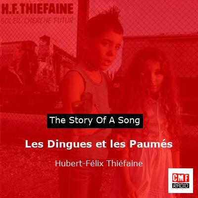 story of a song - Les Dingues et les Paumés  - Hubert-Félix Thiéfaine