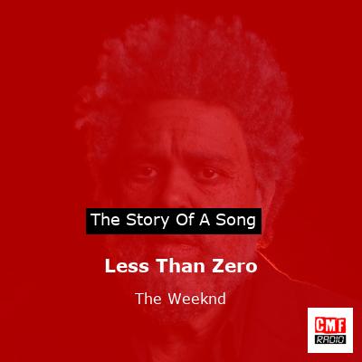 story of a song - Less Than Zero - The Weeknd