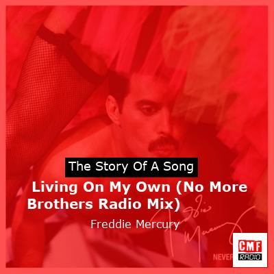 The story of a song: Living On My Own More Brothers Radio Mix) - Freddie Mercury