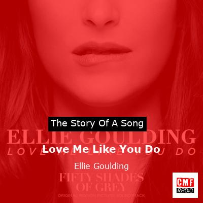 Love Me Like You Do – Ellie Goulding