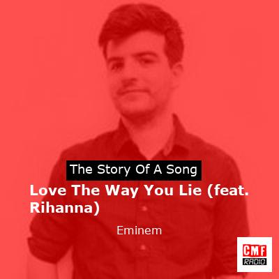 story of a song - Love The Way You Lie (feat. Rihanna) - Eminem