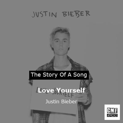 story of a song - Love Yourself - Justin Bieber