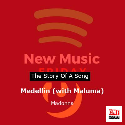 story of a song - Medellín (with Maluma) - Madonna