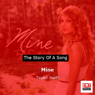 story of a song - Mine - Taylor Swift