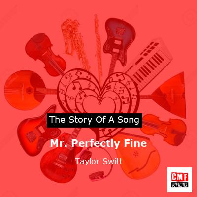 story of a song - Mr. Perfectly Fine  - Taylor Swift
