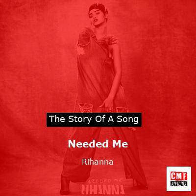 story of a song - Needed Me - Rihanna