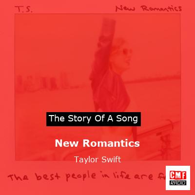 story of a song - New Romantics - Taylor Swift
