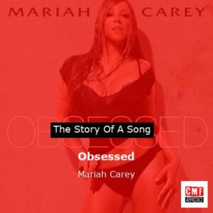 story of a song - Obsessed - Mariah Carey