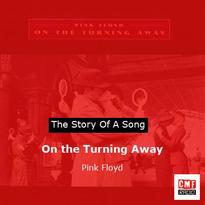 story of a song - On the Turning Away - Pink Floyd