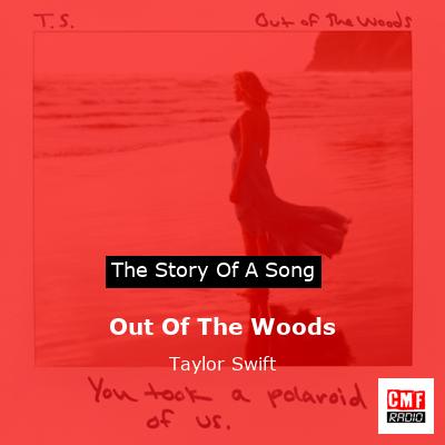 story of a song - Out Of The Woods - Taylor Swift