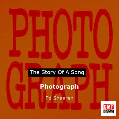 story of a song - Photograph - Ed Sheeran