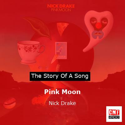 story of a song - Pink Moon - Nick Drake