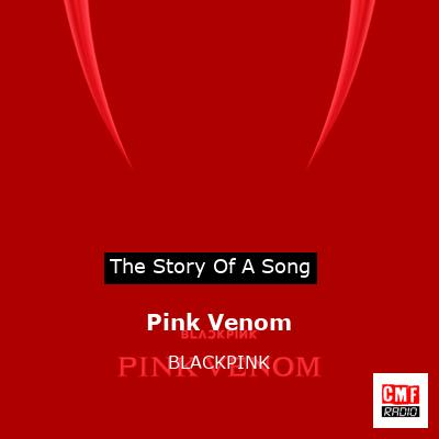 story of a song - Pink Venom - BLACKPINK