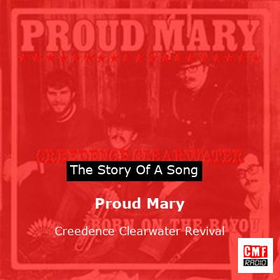 story of a song - Proud Mary - Creedence Clearwater Revival