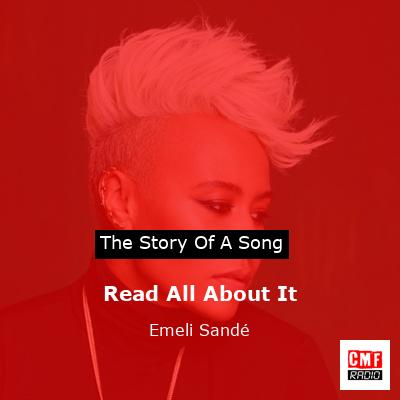 story of a song - Read All About It - Emeli Sandé