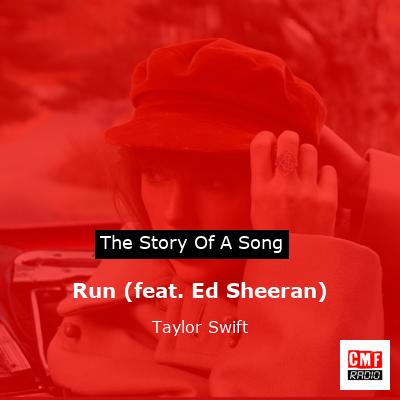story of a song - Run (feat. Ed Sheeran)  - Taylor Swift