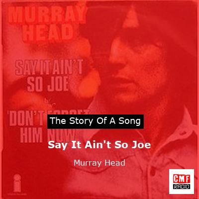 story of a song - Say It Ain't So Joe - Murray Head