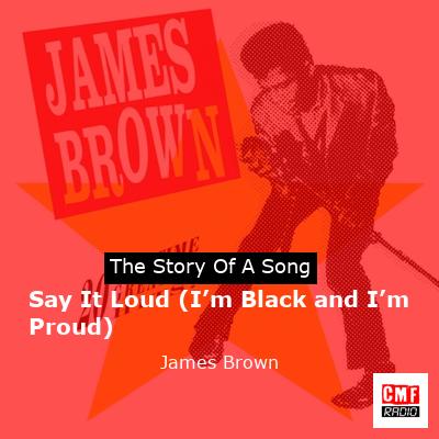 story of a song - Say It Loud (I’m Black and I’m Proud) - James Brown