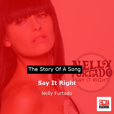 Say It Right – Nelly Furtado