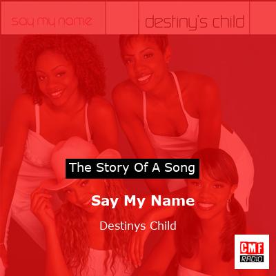 story of a song - Say My Name - Destinys Child