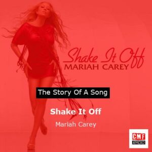story of a song - Shake It Off - Mariah Carey
