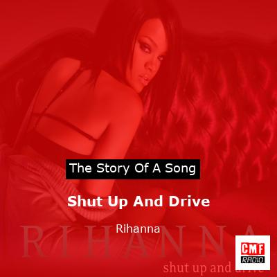 story of a song - Shut Up And Drive - Rihanna