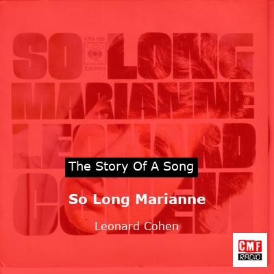 So Long Marianne – Leonard Cohen