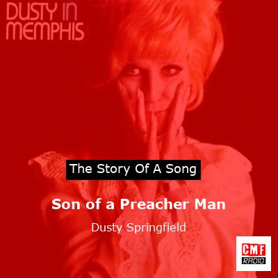 story of a song - Son of a Preacher Man - Dusty Springfield