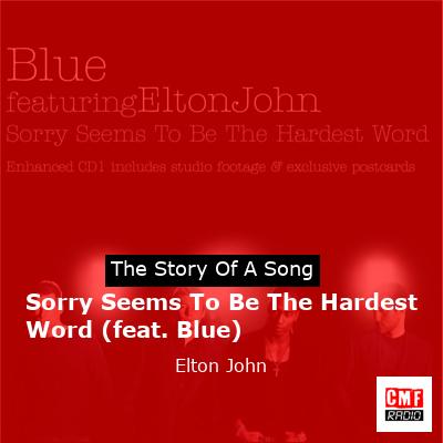 story of a song - Sorry Seems To Be The Hardest Word (feat. Blue) - Elton John