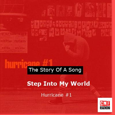 story of a song - Step Into My World - Hurricane #1