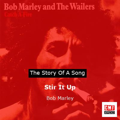 story of a song - Stir It Up - Bob Marley