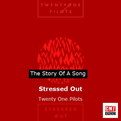 story of a song - Stressed Out - Twenty One Pilots