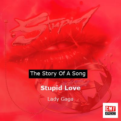 story of a song - Stupid Love - Lady Gaga