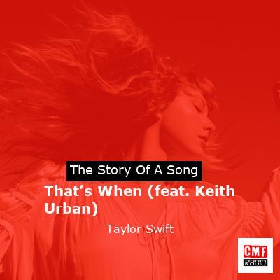 story of a song - That’s When (feat. Keith Urban) - Taylor Swift