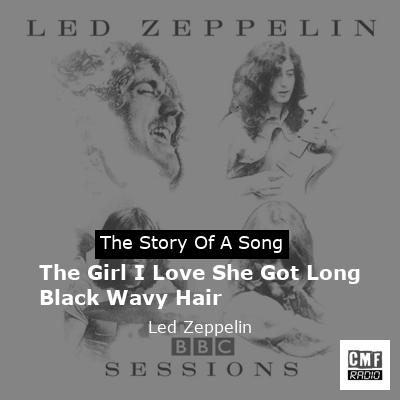 story of a song - The Girl I Love She Got Long Black Wavy Hair - Led Zeppelin