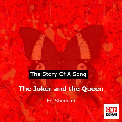 story of a song - The Joker and the Queen - Ed Sheeran