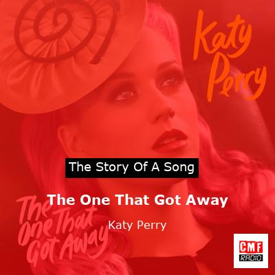 story of a song - The One That Got Away - Katy Perry