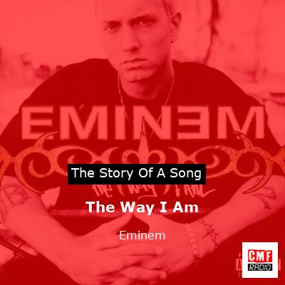 story of a song - The Way I Am - Eminem