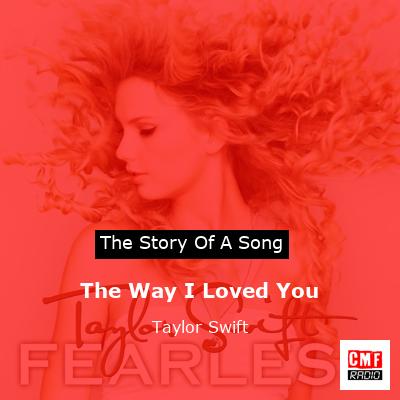 story of a song - The Way I Loved You  - Taylor Swift