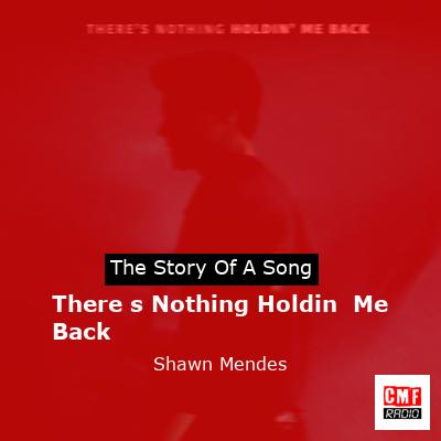 There s Nothing Holdin  Me Back – Shawn Mendes