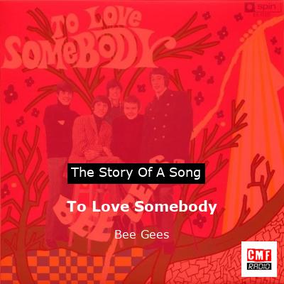 story of a song - To Love Somebody - Bee Gees