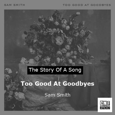 Too Good At Goodbyes – Sam Smith