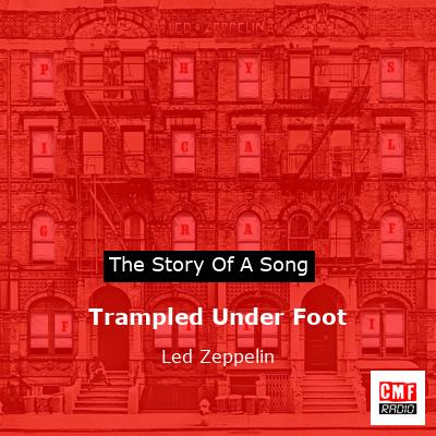 story of a song - Trampled Under Foot - Led Zeppelin