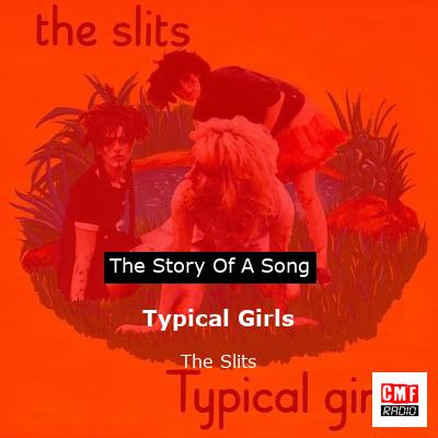 story of a song - Typical Girls - The Slits