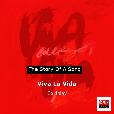 story of a song - Viva La Vida - Coldplay