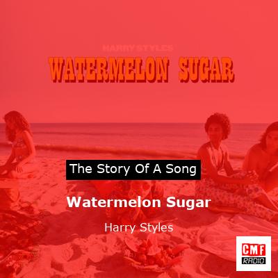 story of a song - Watermelon Sugar - Harry Styles