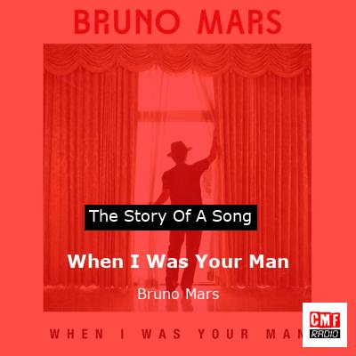 story of a song - When I Was Your Man - Bruno Mars